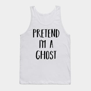 Easy Lazy Halloween Costume Pretend I'm a Ghost Tank Top